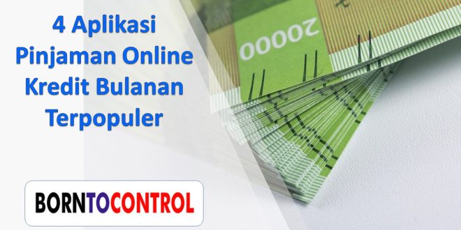 4 Aplikasi Pinjaman Online Kredit Bulanan Terpopuler