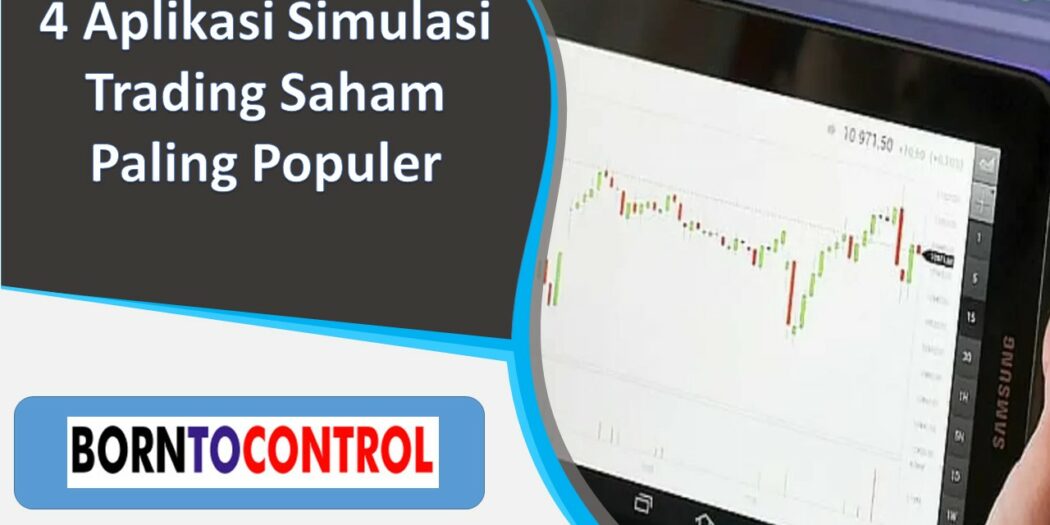4 Aplikasi Simulasi Trading Saham Paling Populer BORNTOCONTROL