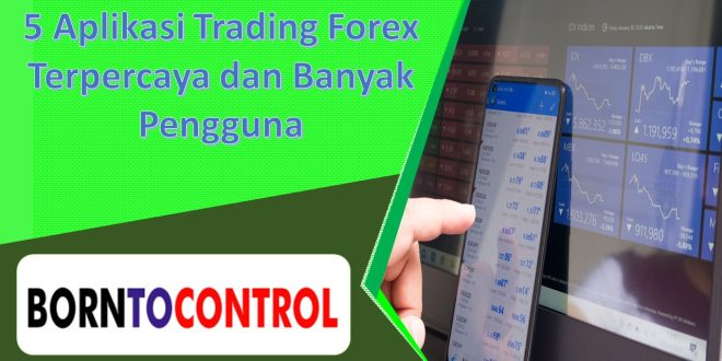 5 Aplikasi Trading Forex Terpercaya dan Banyak Pengguna
