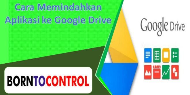 Cara Memindahkan Aplikasi ke Google Drive