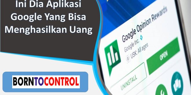 Ini Dia Aplikasi Google Yang Bisa Menghasilkan Uang