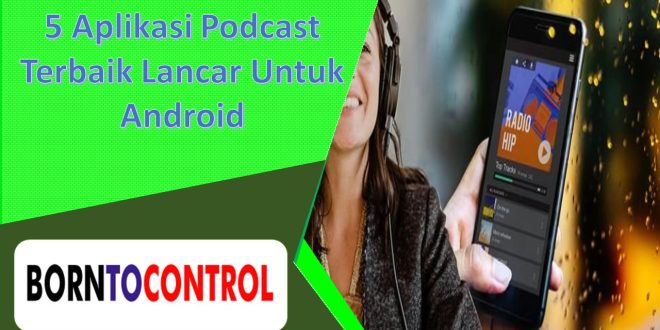 Aplikasi Podcast Terbaik Lancar Untuk Android